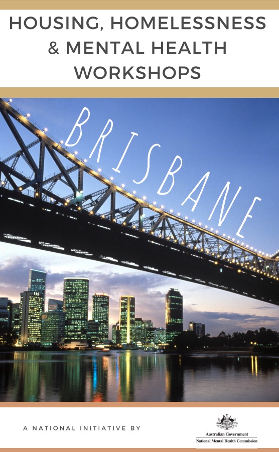HOUSING, HOMELESSNESS & MENTAL HEALTH WORKSHOPS: BRISBANE