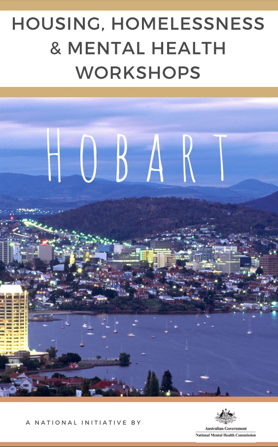 HOUSING, HOMELESSNESS & MENTAL HEALTH WORKSHOPS: HOBART