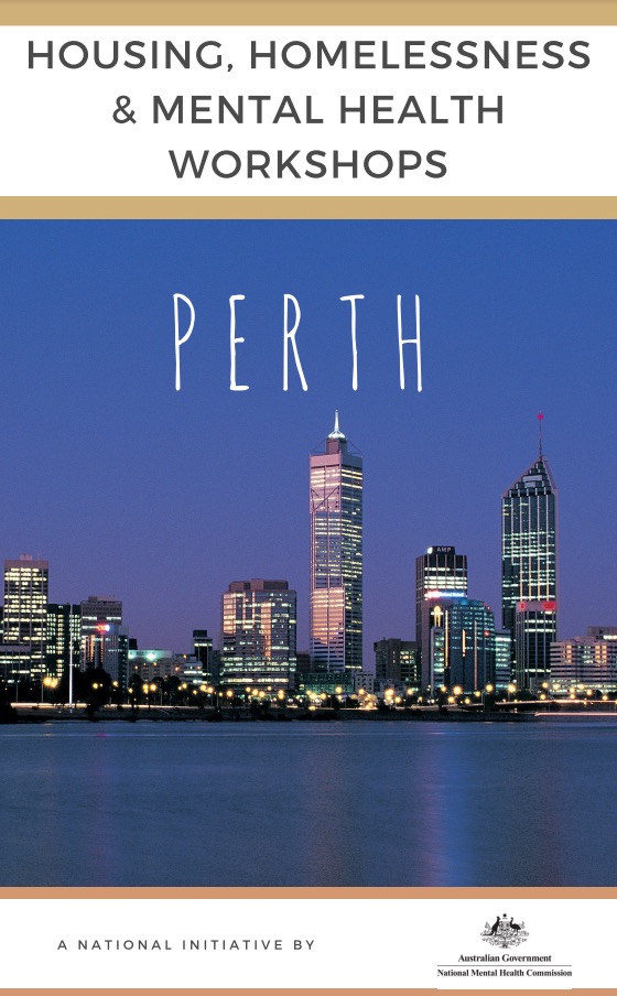 HOUSING, HOMELESSNESS & MENTAL HEALTH WORKSHOPS: PERTH