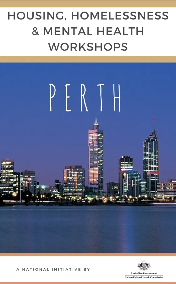 HOUSING, HOMELESSNESS & MENTAL HEALTH WORKSHOPS: PERTH