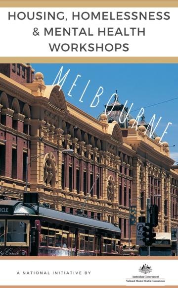 HOUSING, HOMELESSNESS & MENTAL HEALTH WORKSHOPS: MELBOURNE
