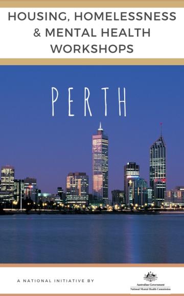 HOUSING, HOMELESSNESS & MENTAL HEALTH WORKSHOPS: PERTH
