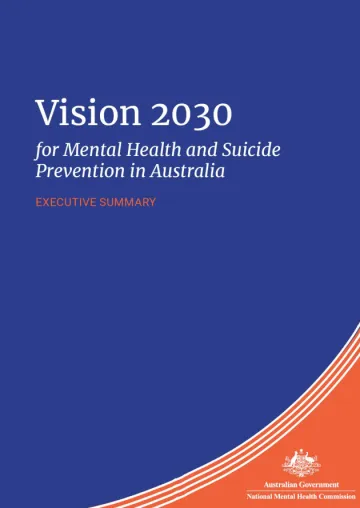 Vision 2030 for Mental Health and Suicide Prevention in Australia EXECUTIVE SUMMARY